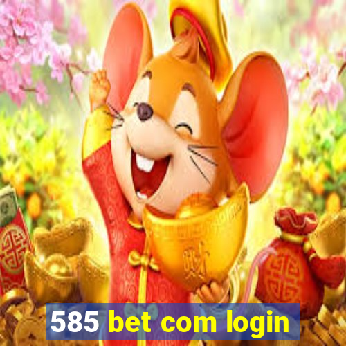 585 bet com login